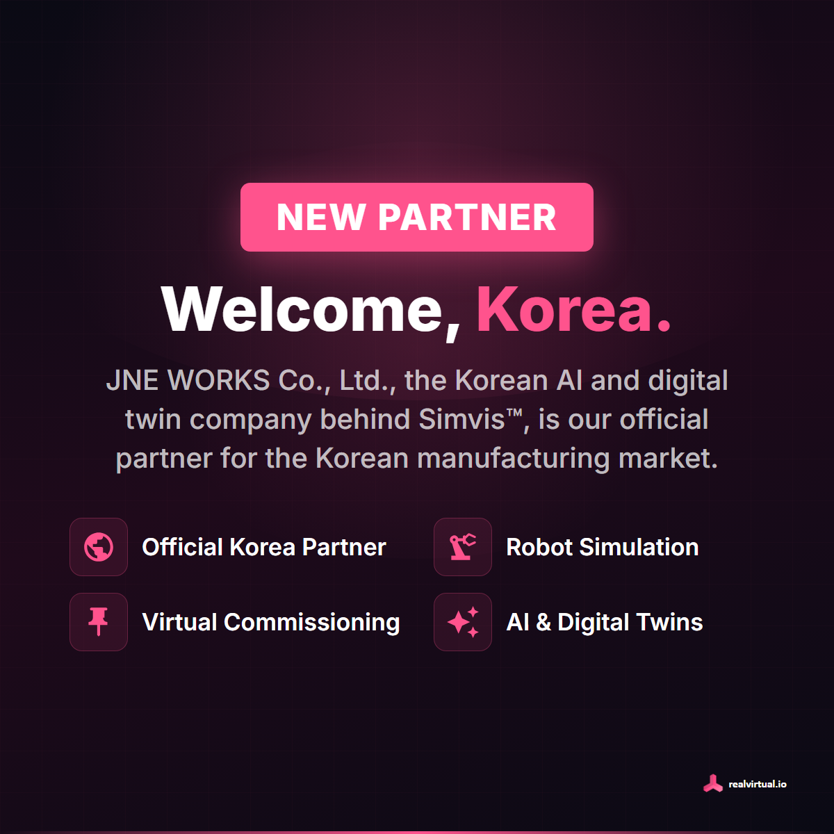 Welcome, Korea. realvirtual welcomes JNE WORKS Co., Ltd. as its official partner for robot simulation, virtual commissioning and AI digital twins in the Korean manufacturing market.